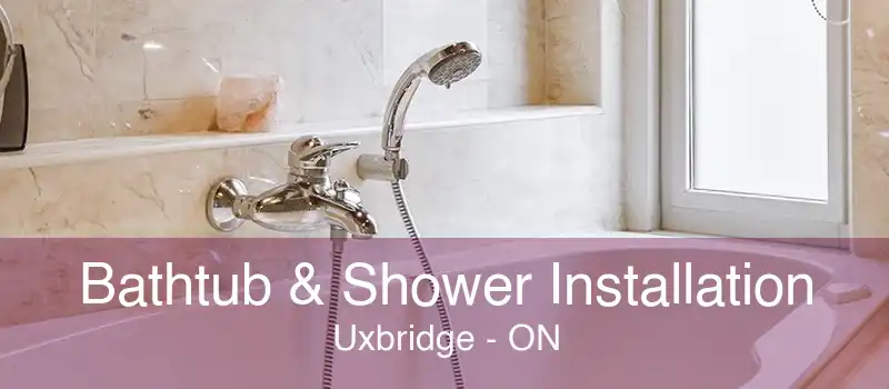 Bathtub & Shower Installation Uxbridge - ON