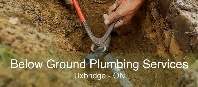 Below Ground Plumbing Services Uxbridge - ON