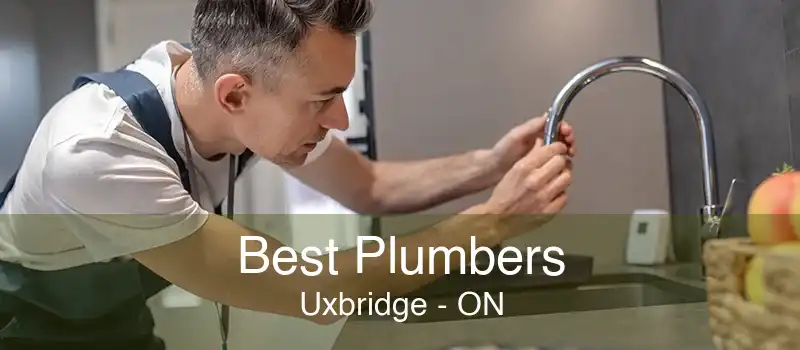 Best Plumbers Uxbridge - ON