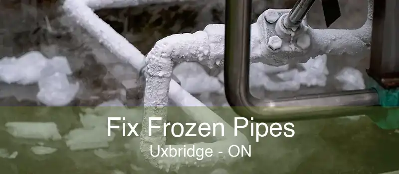 Fix Frozen Pipes Uxbridge - ON