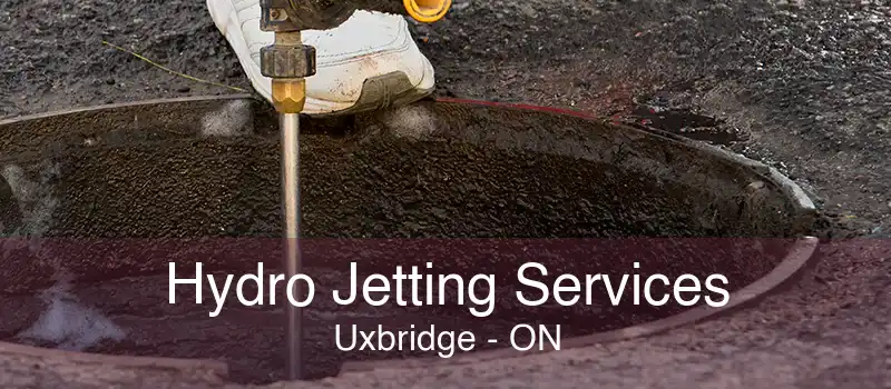 Hydro Jetting Services Uxbridge - ON