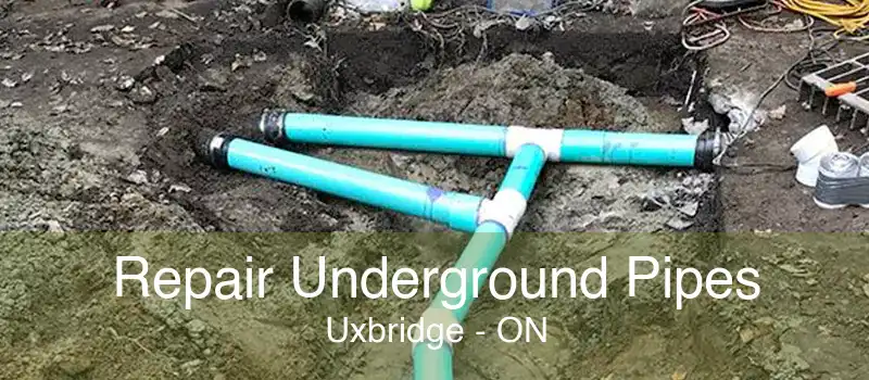 Repair Underground Pipes Uxbridge - ON