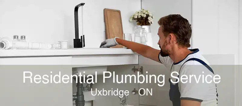 Residential Plumbing Service Uxbridge - ON