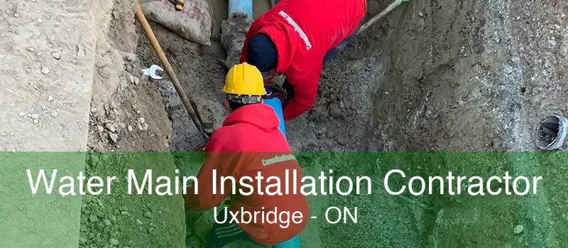 Water Main Installation Contractor Uxbridge - ON