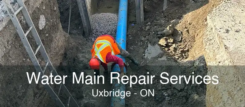 Water Main Repair Services Uxbridge - ON